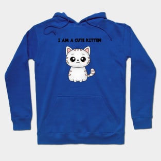 I AM A CUTE KITTEN Hoodie